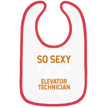 Discover hate be Hate Being So Sexy But I'm An Elevator Tec Bibs