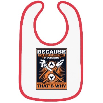 Discover be Because I'm The Elevator Mechanic That's Why Bibs