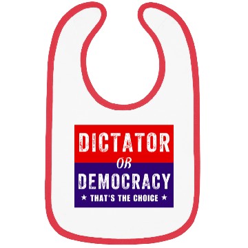 Discover Dictator or Democracy That's The Choice Bibs
