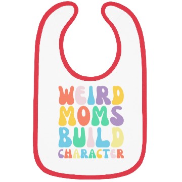 Discover Funny Weird Moms Build Character Humor Bibs