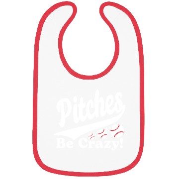 Discover Pitches Be Crazy Funny Saying Baseball Bibs