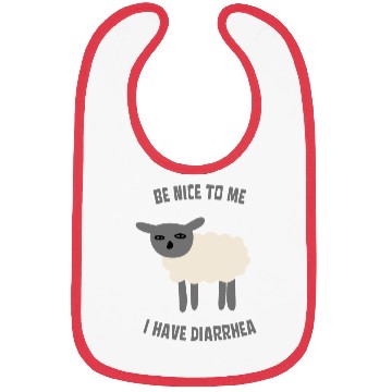 Discover Be Nice To Me I Have Diarrhea Bibs