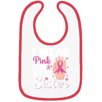 Discover I wear pink for the sister Bibs