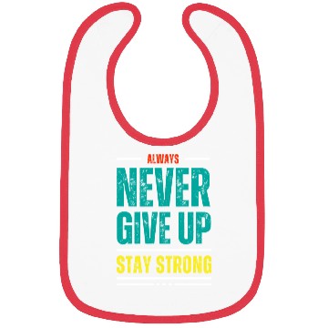 Discover always never give up stay strong Bibs
