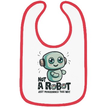 Discover Not a Robot, Just Programmed This Way Bibs