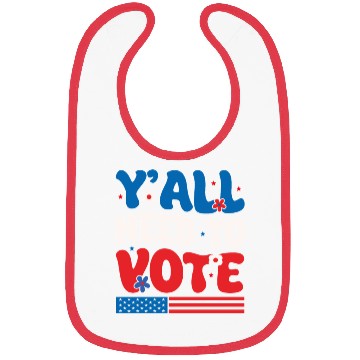 Discover Groovy Y'all Need To Vote American Flag Voting Bibs