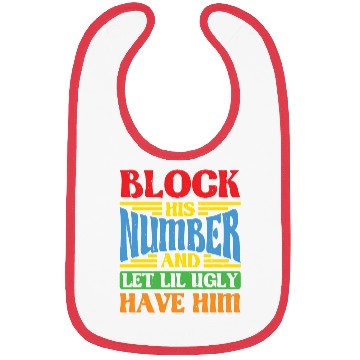 Discover Block His Number And Let Lil Ugly Have Him Bibs