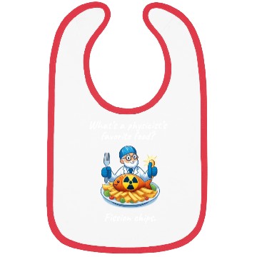 Discover Fission Chips Science Fun Physics Humor Quote Bibs