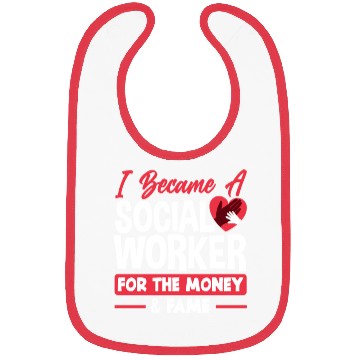 Discover I Became A Social Worker For Money And Fame Bibs
