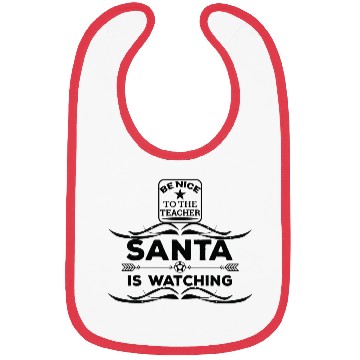 Discover Be nice to the Teacher Santa is watching Bibs