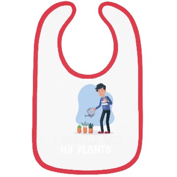 Discover I usually wet my plants Bibs