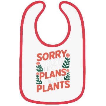 Discover Sorry I Can't I Have Plans With My Plants 10 Bibs
