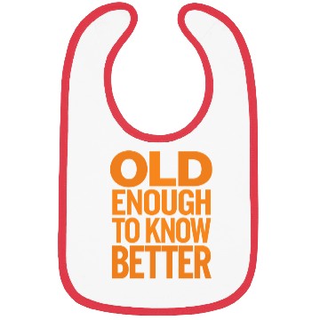 Discover Old Enough to Know Better Birthday Getting Older Bibs