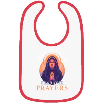 Discover Virgin Mary Holy Mother, Hear Our Prayers Bibs