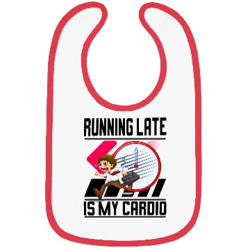 Discover Running Late Is My Cardio Bibs