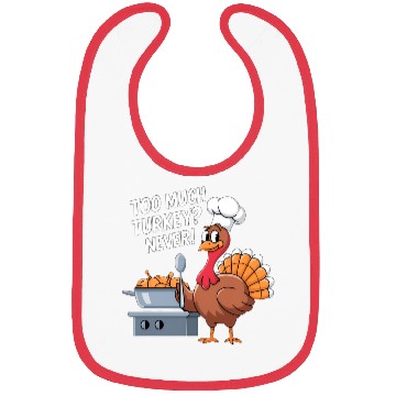 Discover Too Much Turkey Never / Thanksgiving Bibs