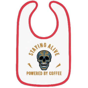 Discover Staying alive powered by coffee - skull energy Bibs