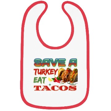 Discover Save A Turkey Eat TACOS, Turkey Protection Design Bibs