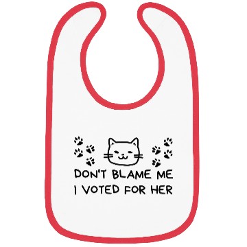 Discover Don't Blame Me I Voted For Her Bibs