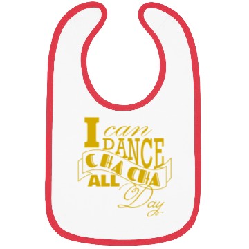 Discover I can dance Cha Cha Cha all day long Bibs