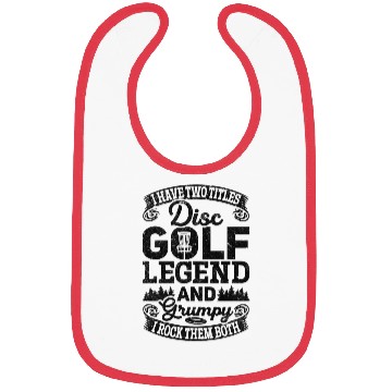 Discover I Have Two Titles Disc Golf Legend And Grumpy - Di Bibs