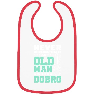 Discover Never underestimate an old man with a Dobro Bibs