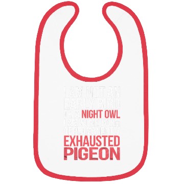 Discover Not Early Bird or Night Owl Just Always Exhausted3 Bibs