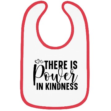 Discover There is power in kindness. Bibs