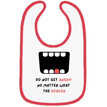 Discover Do not get angry no matter what the reason Bibs