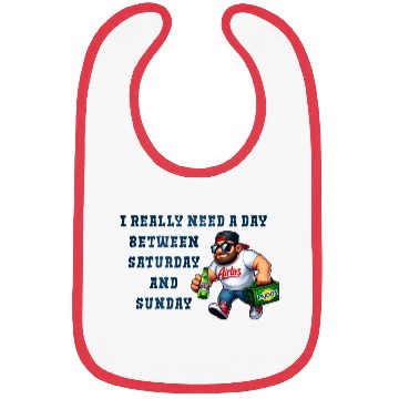 Discover I REALLY NEED A DAY BETWEEN SATURDAY AND SUNDAY Bibs