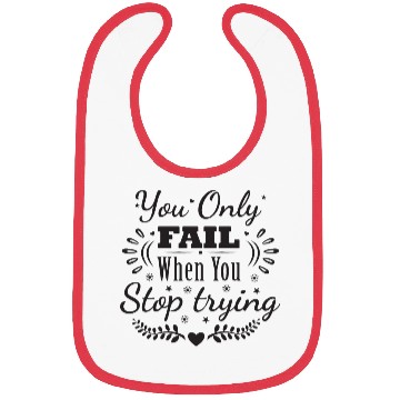 Discover You Only Fail When You Stop Trying Never Give up Bibs