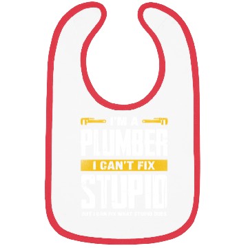 Discover I'm a Plumber I Can't Fix Stupid Humor Bibs
