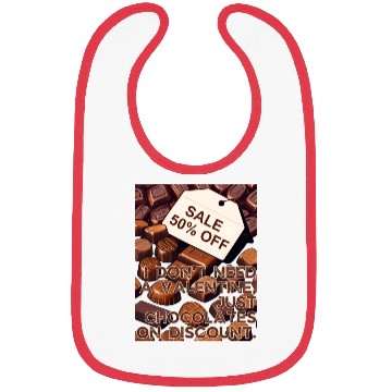 Discover I Don't Need Valentine Just Chocolates on Discount Bibs