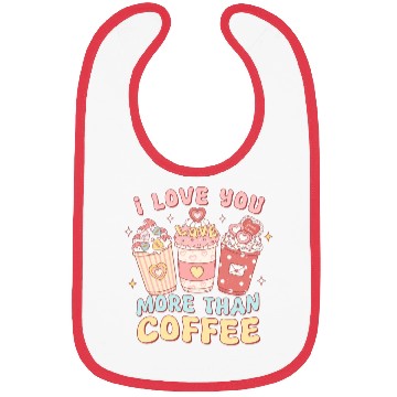 Discover I Love You More Than Coffee Bibs
