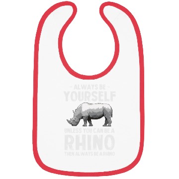 Discover Always Be Yourself Unless You Can Be A Rhino Bibs