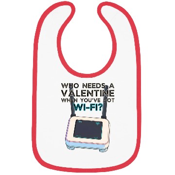 Discover Who Needs A Valentine When You've Got WIFI Bibs