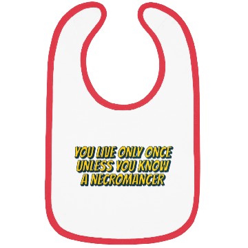 Discover You live only once, unless you know a necromancer Bibs