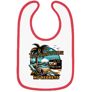 Discover Living my best afterlife. No regrets. Bibs