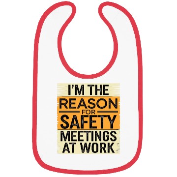 Discover I'm The Reason For Safety Meetings At Work 9 Bibs