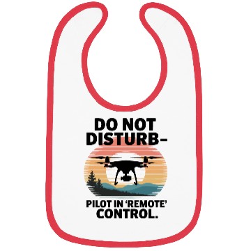 Discover Do not Disturb Pilot in Remote Control Drone Humor Bibs