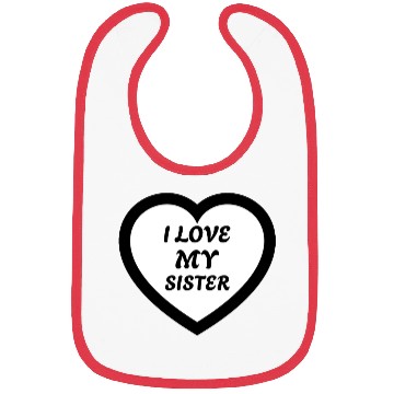 Discover I love my Sister Bibs