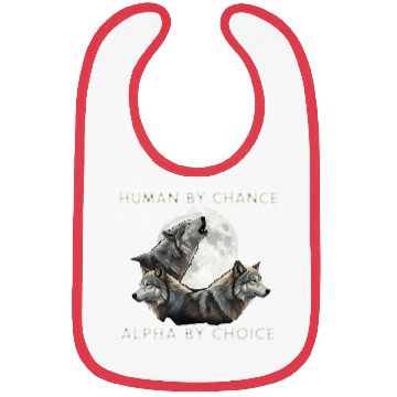 Discover Human by chance, alpha by choice Wolf Moon Bibs