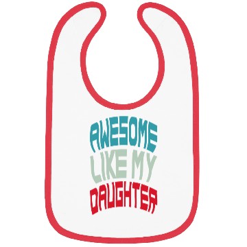 Discover Awesome Like My Daughter Bibs