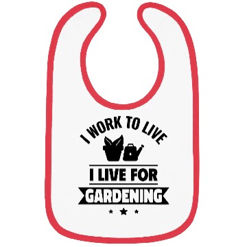 Discover I work to live, I live for gardening Bibs