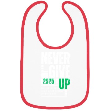 Discover Never Give Up -2025 Motivational Gift Idea Bibs