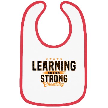 Discover Learning And I Have Strong Chemistry Bibs