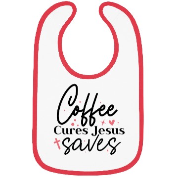 Discover Coffee cures Jesus saves Bibs