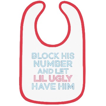 Discover Block His Number And Let Lil Ugly Have Him 7 Bibs