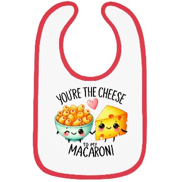 Discover You Are The Cheese to my Macaroni Bibs