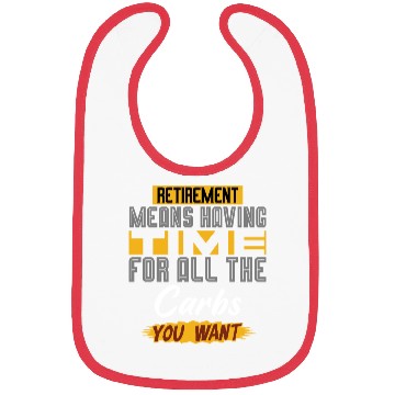 Discover Retirement Means Having Time For All The Carbs Bibs